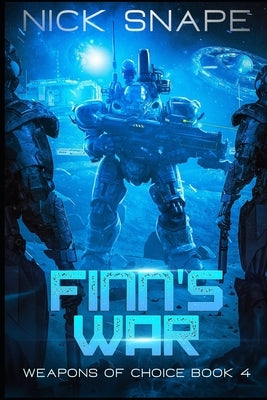 Finn's War: An Alien Contact Military Sci-Fi Adventure by Snape, Nick