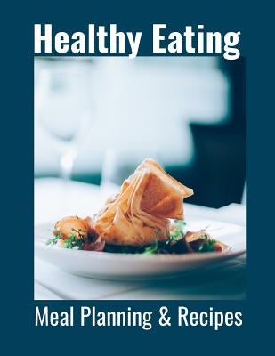 Healthy Eating: Meal Planning & Recipes by Press, Hidden Valley