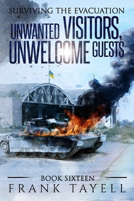 Surviving the Evacuation, Book 16: Unwanted Visitors, Unwelcome Guests by Tayell, Frank