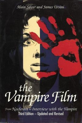 The Vampire Film: From Nosferatu to Bram Stoker's Dracula by Silver, Alain