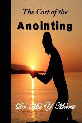 The Cost of the Anointing by Merritt, Mia Y.