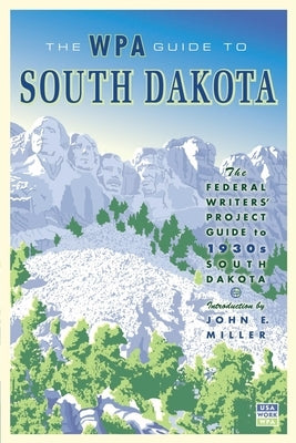 The WPA Guide to South Dakota: The Federal Writers' Project Guide to 1930s South Dakota by Federal Writer's Project