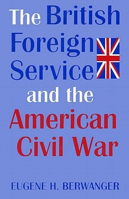 British Forgn Serv & Amer CIV War by Berwanger, Eugene