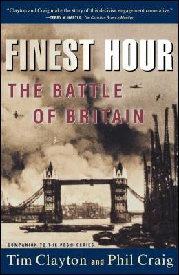 Finest Hour: The Battle of Britain by Clayton, Tim