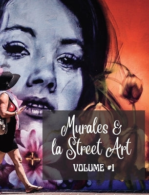 Murales e la Street Art: La storia raccontata sui muri - Foto libro vol #1 by Sign, Frankie The