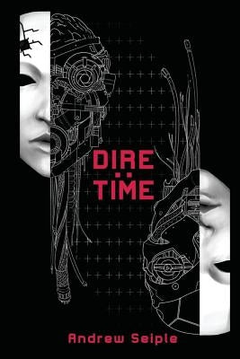 Dire: Time by Seiple, Andrew