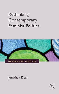 Rethinking Contemporary Feminist Politics by Dean, J.