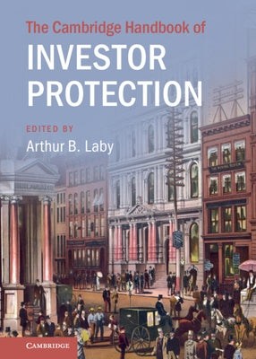 The Cambridge Handbook of Investor Protection by Laby, Arthur B.