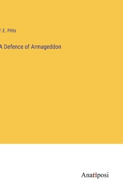 A Defence of Armageddon by Pitts, F. E.