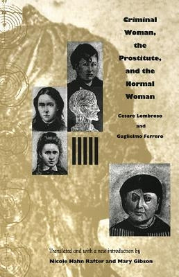 Criminal Woman, the Prostitute, and the Normal Woman by Lombroso, Cesare