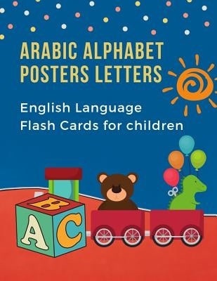 Arabic Alphabet Posters Letters English Language Flash Cards for Children: Easy learning bilingual visual frequency dictionary. Teaching beginners kid by Development, Language