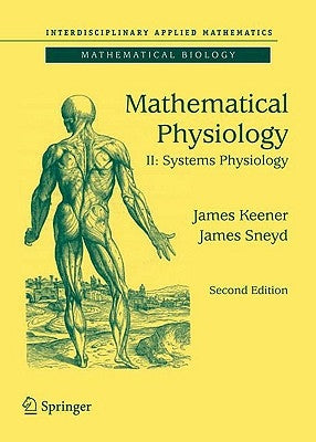 Mathematical Physiology II: Systems Physiology by Keener, James