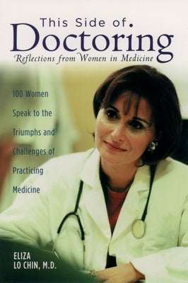 This Side of Doctoring: Reflections from Women in Medicine by Chin, Eliza Lo
