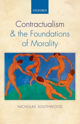 Contractualism and the Foundations of Morality by Southwood, Nicholas