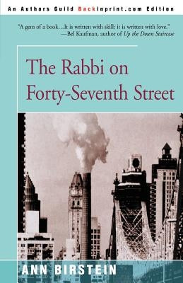 The Rabbi on Forty-Seventh Street: The Story of Her Father by Birstein, Ann