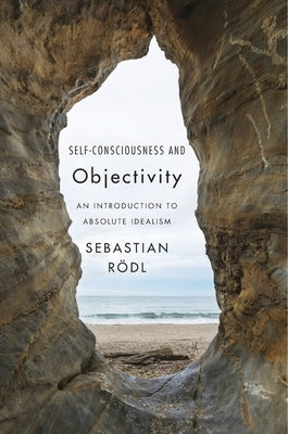 Self-Consciousness and Objectivity by R&#246;dl