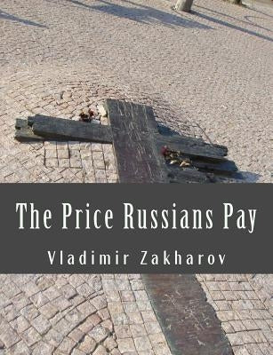 The Price Russians Pay by Zakharov, Vladimir P.