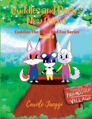 Cuddles and Dash's New Friend: Cuddles The Little Red Fox Series by Jaeggi, Carole