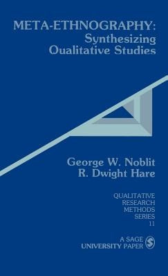Meta-Ethnography: Synthesizing Qualitative Studies by Noblit, George W.