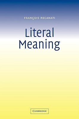 Literal Meaning by Recanati, Fran&#231;ois