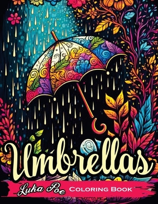 Umbrellas Coloring Book: A Fun and Relaxing Coloring Book for All Ages by Poe, Luka