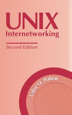 UNIX Internetworking by Ali Pabrai, Uday O.