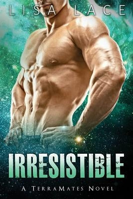 Irresistible: A Science Fiction Alien Mail Order Bride Romance by Lace, Lisa