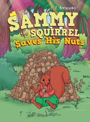 Sammy the Squirrel Saves His Nuts by Krescanko, E. F.