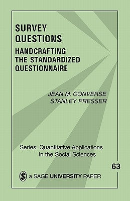 Survey Questions: Handcrafting the Standardized Questionnaire by Converse, Jean M.