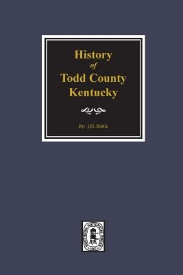 History of Todd County, Kentucky by Battle, J. H.