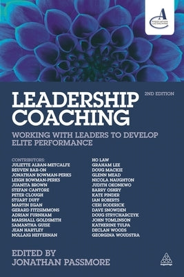 Leadership Coaching: Working with Leaders to Develop Elite Performance by Passmore, Jonathan