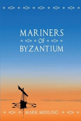 Mariners of Byzantium by Merlino, Mark