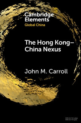 The Hong Kong-China Nexus by Carroll, John M.