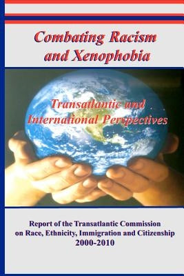 Combating Racism and Xenophobia: Transatlantic and International Perspectives by Annan, Kofi