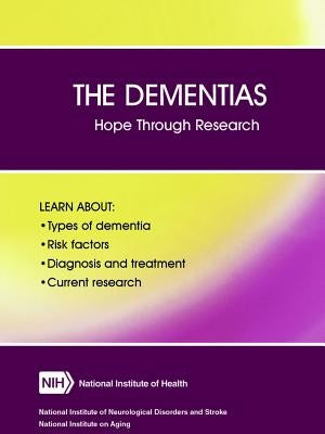 The Dementias: Hope Through Research (Revised December 2017) by Department of Health and Human Services