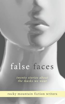 False Faces: Twenty Stories About the Masks We Wear by Warren, Hammond
