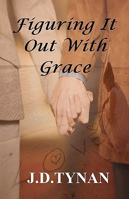 Figuring It Out With Grace by Tynan, J. D.