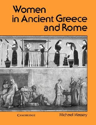 Women in Ancient Greece and Rome by Massey, Michael