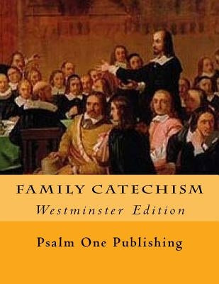 Family Catechism: Westminster Edition by Easterday, Kevin C.