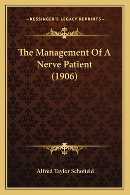 The Management Of A Nerve Patient (1906) by Schofield, Alfred Taylor