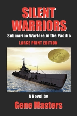 Silent Warriors: Submarine Warfare in the Pacific: Large Print Edition by Masters, Gene