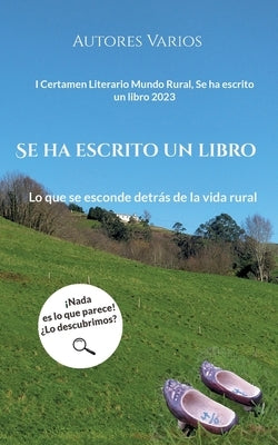 Se ha escrito un libro: Lo que se esconde detrás de la vida rural by Varios, Autores