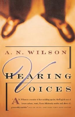 Hearing Voices: A Novel by Wilson, A. N.