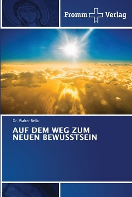 Auf Dem Weg Zum Neuen Bewusstsein by Rella, Walter