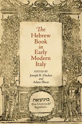 The Hebrew Book in Early Modern Italy by Hacker, Joseph R.