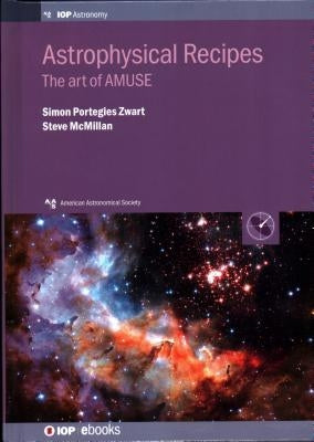 Astrophysical Recipes: The art of AMUSE by Portegies Zwart, Simon