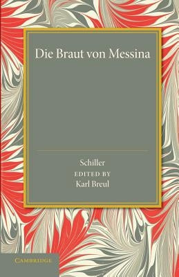 Die Braut Von Messina Oder Die Feindlichen Brüder: Ein Trauerspiel Mit Chören by Schiller, Friedrich