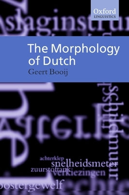 The Morphology of Dutch by Booij, Geert