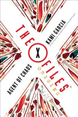The X-Files Origins: Agent of Chaos by Garcia, Kami
