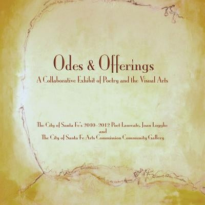 Odes & Offerings by Logghe, Joan